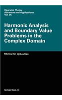 Harmonic Analysis and Boundary Value Problems in the Complex Domain