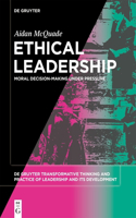 Ethical Leadership: Moral Decision-Making Under Pressure