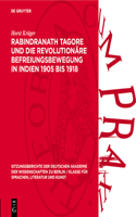 Rabindranath Tagore Und Die Revolutionäre Befreiungsbewegung in Indien 1905 Bis 1918