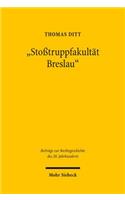 "Stoßtruppfakultat Breslau": Rechtswissenschaft Im Grenzland Schlesien 1933-1945