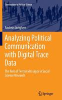 Analyzing Political Communication with Digital Trace Data