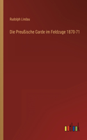 Die Preußische Garde im Feldzuge 1870-71