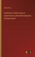 Contribution à l'étude clinique et expérimentale du phénomène respiratoire de Cheyne-Stokes