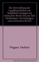 Die Entwicklung Der Legalhypotheken Am Schuldnervermeogen Im Reomischen Recht: Bis Zur Zeit Diokletians