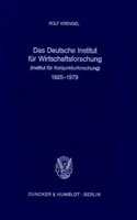 Das Deutsche Institut Fur Wirtschaftsforschung (Institut Fur Konjunkturforschung) 1925 - 1979