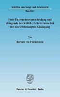 Freie Unternehmerentscheidung Und Dringende Betriebliche Erfordernisse Bei Der Betriebsbedingten Kundigung
