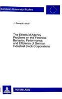 Effects of Agency Problems on the Financial Behavior, Performance, and Efficiency of German Industrial Stock Corporations