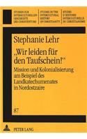 «Wir Leiden Fuer Den Taufschein¿»