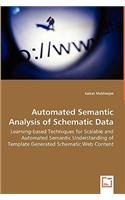 Automated Semantic Analysis of Schematic Data - Learning-based Techniques for Scalable and Automated Semantic Understanding of Template Generated Schematic Web Content