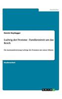 Ludwig der Fromme - Familienstreit um das Reich: Die Auseinandersetzung Ludwigs des Frommen mit seinen Söhnen