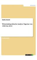 Wirtschaftspolitische Analyse Nigerias von 1960 bis 2010