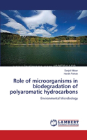 Role of microorganisms in biodegradation of polyaromatic hydrocarbons