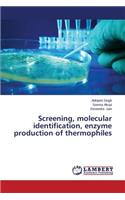 Screening, molecular identification, enzyme production of thermophiles