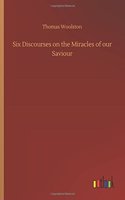 Six Discourses on the Miracles of our Saviour