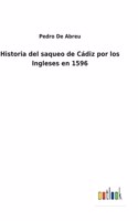 Historia del saqueo de Cádiz por los Ingleses en 1596