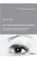 Lost und die Zukunft des Fernsehens. Die Veränderung des seriellen Erzählens im Zeitalter von Media Convergence
