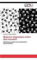 Mujeres migrantes entre dos mundos