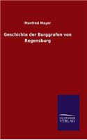 Geschichte der Burggrafen von Regensburg