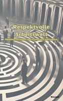 Respektvolle Arbeitswelt Mobbing verstehen und erfolgreich bekämpfen