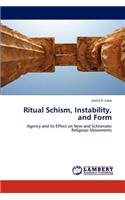 Ritual Schism, Instability, and Form