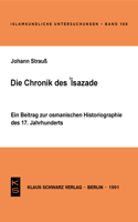Die Chronik Des 'Isazade: Ein Beitrag Zur Osmanischen Historiographie Des 17. Jahrhunderts(108 Islamkundliche Untersuchungen)