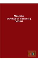 Allgemeine Waffengesetz-Verordnung (Awaffv)