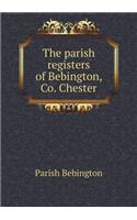The parish registers of Bebington, Co. Chester