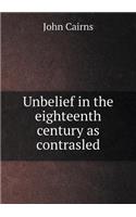 Unbelief in the Eighteenth Century as Contrasled