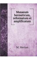 Musaeum Hermeticum, Reformatum Et Amplificatum