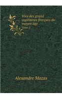 Vies Des Grand Capitaines Français Du Moyen Âge Tome 2