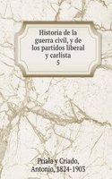 Historia de la guerra civil, y de los partidos liberal y carlista