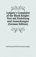 Lydgate's Complaint of the Black Knight: Text mit Einleitung und Anmerkungen (German Edition)