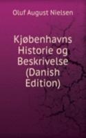 Kjobenhavns Historie og Beskrivelse (Danish Edition)