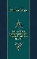 Zeitschrift Fur Kirchengeschichte, Volume 14 (German Edition)