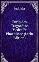 Euripides Tragoediae Medea Et Phoenissae (Latin Edition)