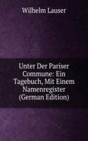 Unter Der Pariser Commune: Ein Tagebuch, Mit Einem Namenregister (German Edition)