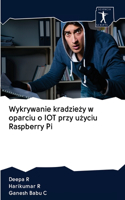 Wykrywanie kradzie&#380;y w oparciu o IOT przy u&#380;yciu Raspberry Pi