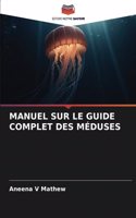 Manuel Sur Le Guide Complet Des Méduses
