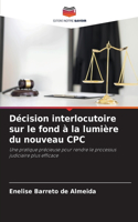 Décision interlocutoire sur le fond à la lumière du nouveau CPC