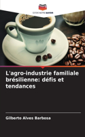 L'agro-industrie familiale brésilienne: défis et tendances