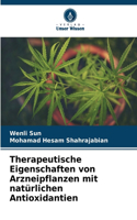 Therapeutische Eigenschaften von Arzneipflanzen mit natürlichen Antioxidantien