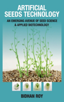 Artificial Seeds Technology: An Emerging Avenue of Seed Science & Applied Biotechnology (Co-Published With CRC Press,UK)