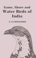 Game, Shore and Water Birds of India