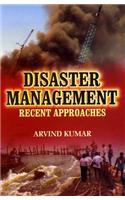 Disaster Management: Recent Approaches