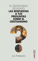 El cristianismo desvelado: Las respuestas a tus preguntas sobre el cristianismo