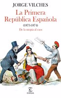 La Primera Republica Espanola (1873-1874): De la utopia al chaos