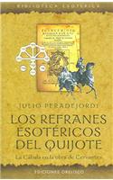 Los Refranes Esotericos del Quijote: El Quijote Estoeric Proverbs