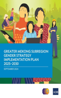 Greater Mekong Subregion Gender Strategy Implementation Plan 2025-2030