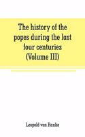 history of the popes during the last four centuries (Volume III)