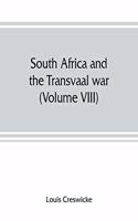 South Africa and the Transvaal war (Volume VIII) South Africa and Its Future